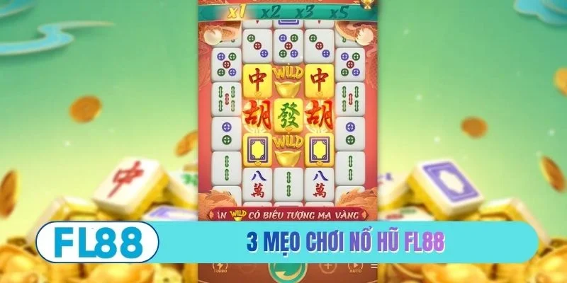 3 mẹo chơi nổ hũ FL88 đẳng cấp