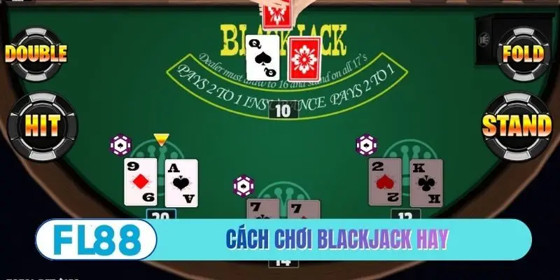 Cách chơi blackjack hay