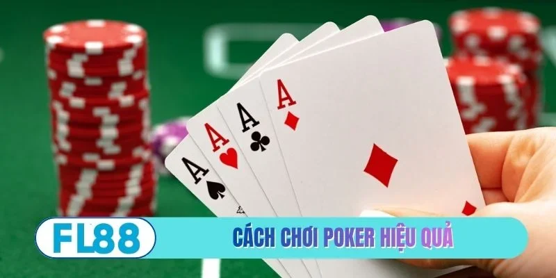 Cách chơi poker hiệu quả