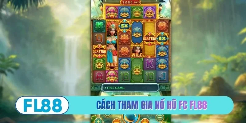 Cách tham gia nổ hũ FC FL88 đơn giản