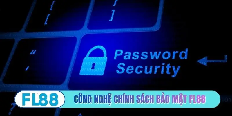 Công nghệ chính sách bảo mật FL88