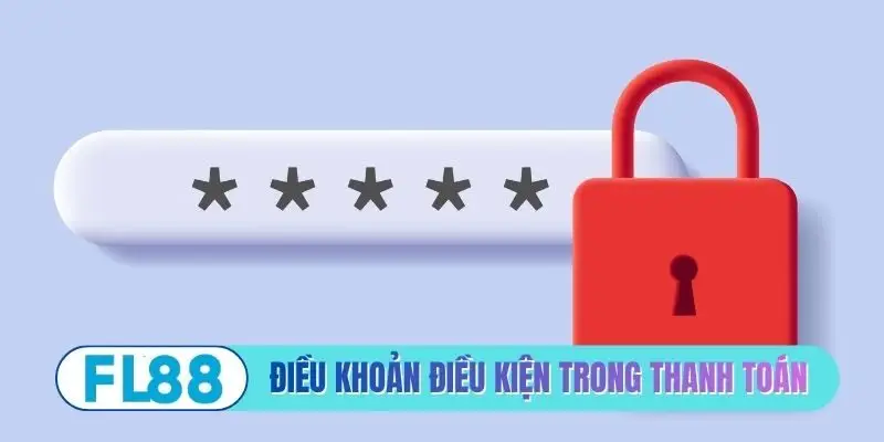 Điều khoản điều kiện FL88 trong thanh toán