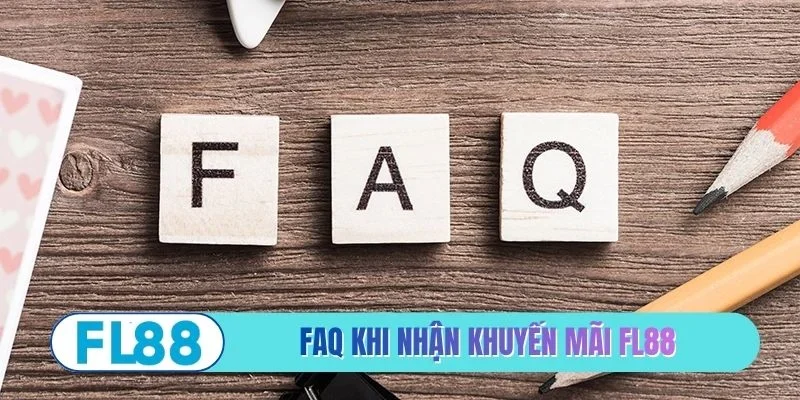 FAQ thường gặp khi nhận khuyến mãi FL88