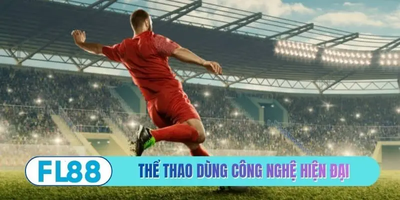 Thể thao dùng công nghệ truyền phát hiện đại