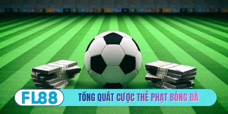 Tổng quát về kèo cược thẻ phạt bóng đá