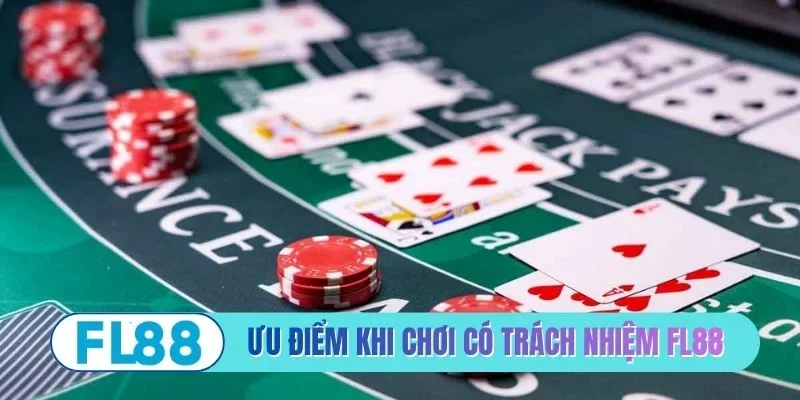 Ưu điểm khi thực hiện chơi có trách nhiệm FL88
